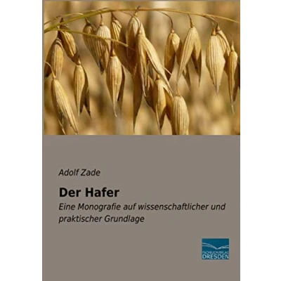 Abbildung von Der Hafer: Eine Monografie auf wissenschaftlicher und praktischer Grundlage
