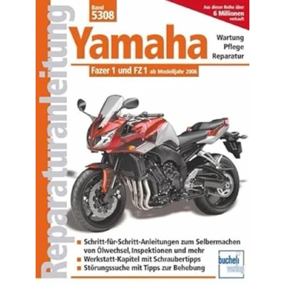 Abbildung von Yamaha Fazer 1 und FZ ab Modelljahr 2006: Wartung, Pflege, Reparatur. Schritt für Anleitungen zum Selbermachen von Ölwechsel, Inspektionen ... mit Tipps zur Behebung (Reparaturanleitungen)
