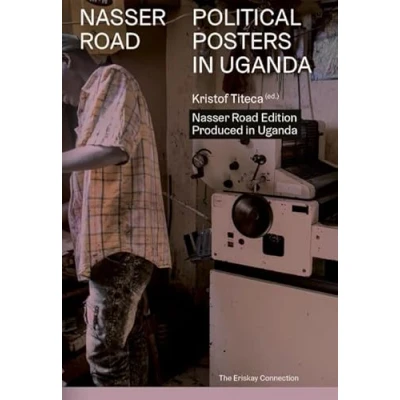 Abbildung von Nasser Road Political Posters in Uganda (Nasser Edition)