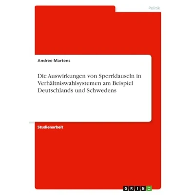 Abbildung von Die Auswirkungen von Sperrklauseln in Verhältniswahlsystemen am Beispiel Deutschlands und Schwedens