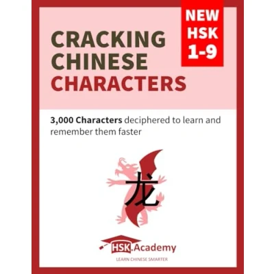 Abbildung von Cracking Chinese Characters: New HSK 1 9: 3,000 Characters deciphered to learn and remember them faster