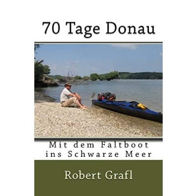 Abbildung von 70 Tage Donau: Mit dem Faltboot ins schwarze Meer