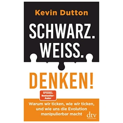 Abbildung von Schwarz. Weiß. Denken!: Warum wir ticken, wie und uns die Evolution manipulierbar macht