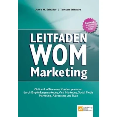 Abbildung von Leitfaden WOM Marketing: Online &amp; offline neue Kunden gewinnen durch Empfehlungsmarketing, Viral Marketing, Social Media Advocating und Buzz