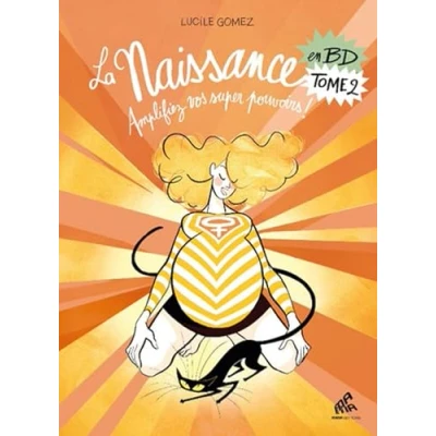 Abbildung von La Naissance en BD Tome 2: Amplifiez vos super pouvoirs !