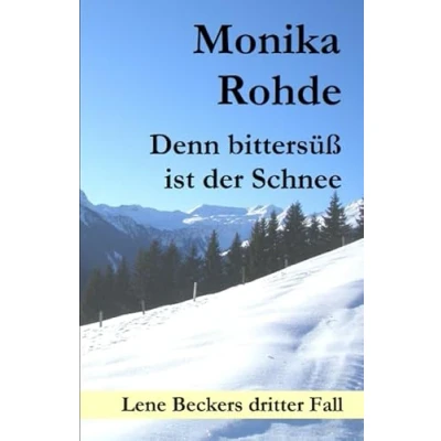 Abbildung von Denn bittersüß ist der Schnee Lene Beckers dritter Fall (Lene Becker ermittelt, Band 3)