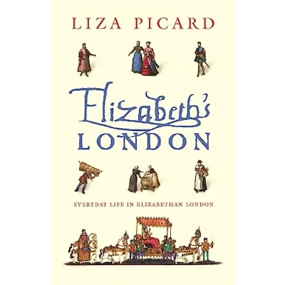 Abbildung von Elizabeth&#039;s London: Everyday Life in Elizabethan London (Life of London)