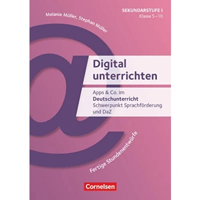 Abbildung von Digital unterrichten Klasse 5 10: Apps &amp; Co. im Deutschunterricht/ Schwerpunkt Sprachförderung und DaZ Fertige Stundenentwürfe Kopiervorlagen