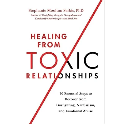 Abbildung von Healing from Toxic Relationships: 10 Essential Steps to Recover Gaslighting, Narcissism, and Emotional Abuse