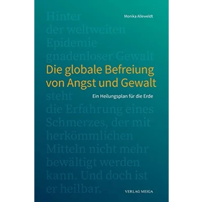 Abbildung von die globale Befreiung von Angst und Gewalt: Ein Heilungsplan für Erde
