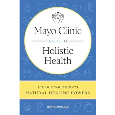 Abbildung von Mayo Clinic Guide to Holistic Health: Unlock your body&#039;s natural healing powers