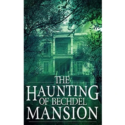 Abbildung von The Haunting of Bechdel Mansion (A Riveting Haunted House Mystery Series, Band 1)