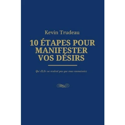 Abbildung von 10 ÉTAPES POUR MANIFESTER VOS DÉSIRS: Qu&#039;«ILS» ne veulent pas que vous connaissiez