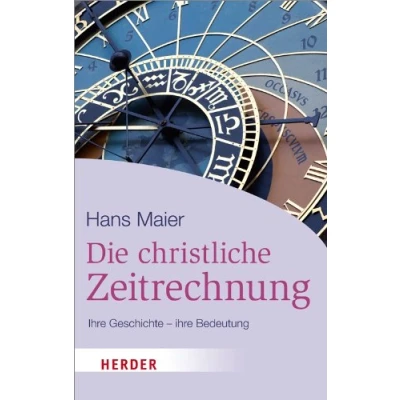 Abbildung von Die christliche Zeitrechnung: ihre Geschichte Bedeutung (HERDER spektrum)