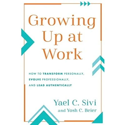 Abbildung von Growing Up at Work: How to Transform Personally, Evolve Professionally, and Lead Authentically