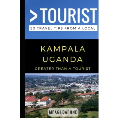 Abbildung von Greater Than a Tourist Kampala Uganda: 50 Travel Tips from Local (Greater Africa)