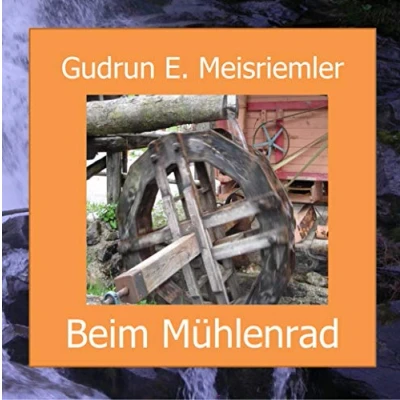 Abbildung von Beim Mühlenrad: Neue sagenhafte Geschichten aus dem Mühlendorf in Gschnitz/Tirol