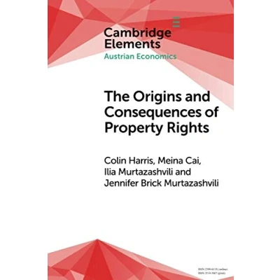 Abbildung von The Origins and Consequences of Property Rights: Austrian, Public Choice, Institutional Economics Perspectives (Cambridge Elements; Elements in Austrian Economics)
