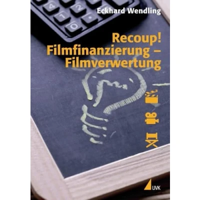 Abbildung von Recoup! Filmfinanzierung Filmverwertung: Grundlagen und Beispiele (Praxis Film)