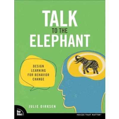Abbildung von Talk to the Elephant: Design Learning for Behavior Change (Voices That Matter)