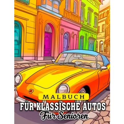 Abbildung von Malbuch für klassische Autos Senioren: Einzigartige Designs und einfache Ausmalbilder Erwachsene Entspannung Stressabbau Perfektes Geschenk besondere Anlässe