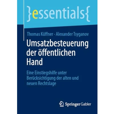 Abbildung von Umsatzbesteuerung der öffentlichen Hand: Eine Einstiegshilfe unter Berücksichtigung alten und neuen Rechtslage (essentials)