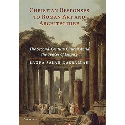 Abbildung von Christian Responses to Roman Art and Architecture: The Second Century Church Amid Spaces Of Empire