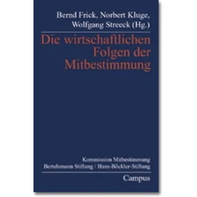 Abbildung von die wirtschaftlichen Folgen der Mitbestimmung: Expertenberichte für Kommission Mitbestimmung von Bertelsmann Stiftung und Hans Böckler