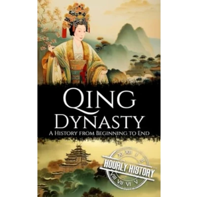 Abbildung von Qing Dynasty: A History from Beginning to End (History of China)