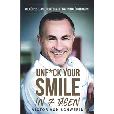 Abbildung von Unf*ck Your Smile in 7 Tagen: Die kürzeste Anleitung zum ultimativen Glücklichsein