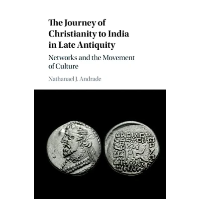 Abbildung von the Journey of Christianity to India in Late Antiquity: Networks and Movement Culture