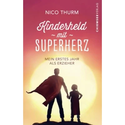 Abbildung von Kinderheld mit Superherz: Mein erstes Jahr als Erzieher