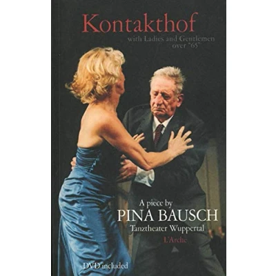 Abbildung von Kontakthof with Ladies and Gentleman over 65, m. DVD: Tanztheater Wuppertal. DVD dtsch. engl. französ. Hrsg. v. LARCHE Editeur