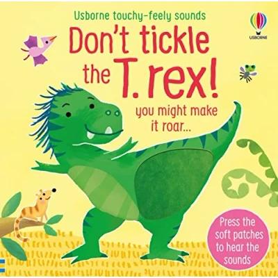 Abbildung von Don&#039;t TICKLE the T Rex! (DON’T Touchy Feely Sound Books)