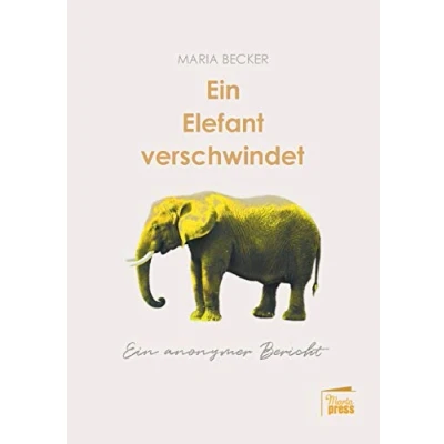 Abbildung von Ein Elefant verschwindet: anonymer Bericht (Nahaufnahmen: Biografische Reihe)