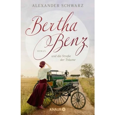 Abbildung von Bertha Benz und die Straße Der Träume: Roman erste Autofahrer war eine Frau
