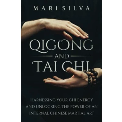 Abbildung von Qigong and Tai Chi: Harnessing Your Chi Energy Unlocking the Power of an Internal Chinese Martial Art (Eastern Spirituality Teachings)
