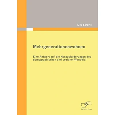 Abbildung von Mehrgenerationenwohnen. Eine Antwort auf die Herausforderungen des demographischen und sozialen Wandels?