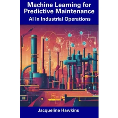 Abbildung von Machine Learning for Predictive Maintenance: AI in Industrial Operations