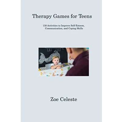Abbildung von Therapy Games for Teens: 150 Activities to Improve Self Esteem, Communication, and Coping Skills