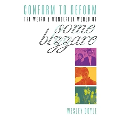 Abbildung von Conform to Deform: The Weird &amp; Wonderful World of Some Bizzare