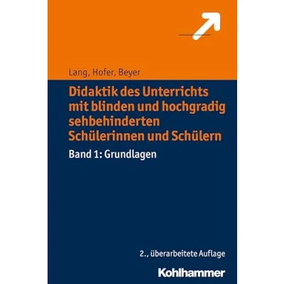 Abbildung von Didaktik des Unterrichts mit blinden und hochgradig sehbehinderten Schülerinnen Schülern: Band 1: Grundlagen