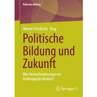 Abbildung von Politische Bildung und Zukunft: Wie Herausforderungen im Anthropozän denken?