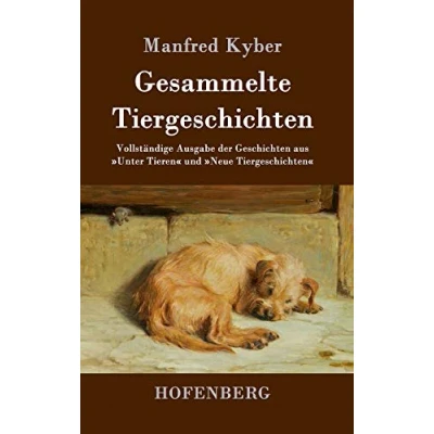 Abbildung von Gesammelte Tiergeschichten: Vollständige Ausgabe der Geschichten aus »Unter Tieren« und »Neue Tiergeschichten«