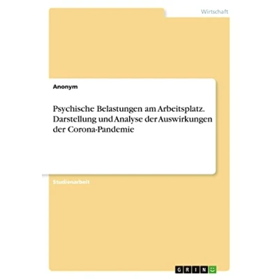 Abbildung von Psychische Belastungen am Arbeitsplatz. Darstellung und Analyse der Auswirkungen Corona Pandemie