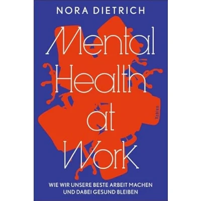 Abbildung von Mental Health at Work: Wachsen statt verbrennen: Was wir brauchen, um unsere bestmögliche Arbeit zu machen, und dabei trotzdem gesund bleiben