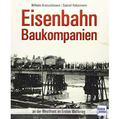 Abbildung von Eisenbahn Baukompanien: an der Westfront im Ersten Weltkrieg