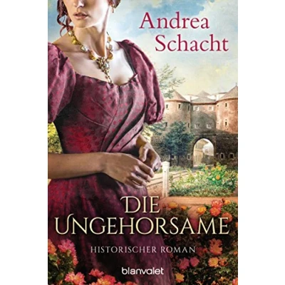Abbildung von Die Ungehorsame: Historischer Roman
