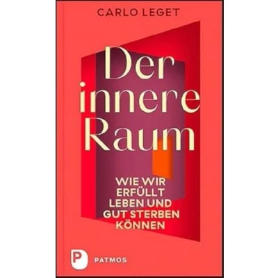 Abbildung von Der innere Raum: Wie wir erfüllt leben und gut sterben können. Eine Ars moriendi für unsere Zeit