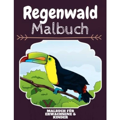 Abbildung von Regenwald Malbuch: HOHE QUALITÄT: Lustiges Malbuch für Kinder und Erwachsene: Süßes Kleinkinder Spaß Designs Jungen Mädchen (Vorschule)
